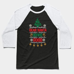 Funny Dear Santa Christmas Gift - Dear Santa Define Good - Christmas Santa Funny Baseball T-Shirt